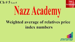 weighted average of relatives price index numbers Bsc Statistics Ch 5 Lec 5 [upl. by Admana]