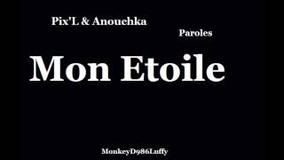 PixL amp Anouchka  Mon Etoile  Paroles [upl. by Neelia]