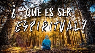 QUÉ es SER ESPIRITUAL [upl. by Adnicaj]