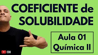 INTRODUÇÃO ao estudo das SOLUÇÕES Conceitos e o Coeficiente de Solubilidade  Aula 01 Química II [upl. by Fitzgerald]