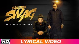 Wakhra Swag  Lyrical Video  Navv Inder feat Badshah  Latest Punjabi Song 2018 [upl. by Lukash]