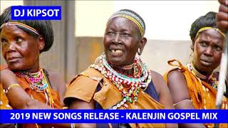 KALENJIN GOSPEL NEW Release SONGS  2019 Mix by DJ Kipsot [upl. by Aggy457]