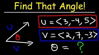 Finding The Angle Between Two Vectors  Calculus 3 [upl. by Corliss833]