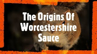 The Origins of Worcestershire Sauce ReUpload [upl. by Odele206]