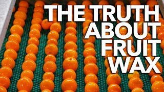 The TRUTH About Fruit Wax [upl. by Belloir]