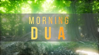 MORNING DUA دعاء الصباح [upl. by Pentha]