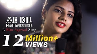 Ae Dil Hai Mushkil  Female Cover Version By VoiceOfRitu  Karan Johar  Ranbir Kapoor [upl. by Adnilem]