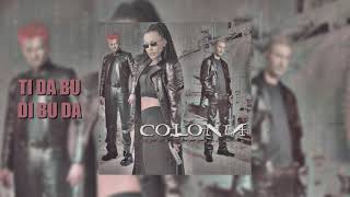 Colonia  Ti da bu di bu da Official audio [upl. by Enwahs753]