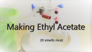 Making Ethyl Ethanoate Fischer–Speier Esterification [upl. by Lleynod]