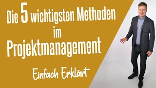 Die 5 wichtigsten ProjektmanagementMethoden Einfach Erklärt [upl. by Gastineau]