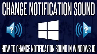 How to Change Notification Sounds in Windows 10 Get Custom Sounds [upl. by Igig548]