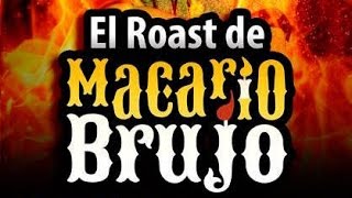 El Roast de Macario Brujo Completo [upl. by Tnemelc]