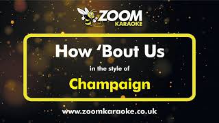 Champaign  How Bout Us For Solo Male  Karaoke Version from Zoom Karaoke [upl. by Camus]