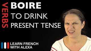 Boire to drink — Present Tense French verbs conjugated by Learn French With Alexa [upl. by Gill560]