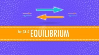 Equilibrium Crash Course Chemistry 28 [upl. by Engenia]