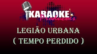 LEGIÃO URBANA  TEMPO PERDIDO  KARAOKE [upl. by Adnuahsar]