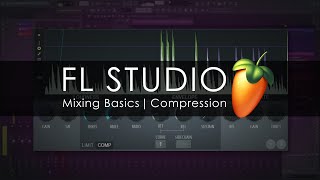 FL STUDIO  Mixing Basics  Compression [upl. by Elnore283]