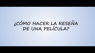 ¿Cómo hacer la reseña de una película [upl. by Oelc718]