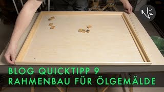 Rahmenbau für Ölgemälde  BLOG QUICKTIPP 9 [upl. by Volnak165]