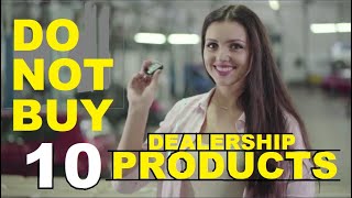 10 PRODUCTS DO NOT BUY FROM CAR DEALERS AUTO Expert Kevin Hunter 2023 [upl. by Kirkwood163]