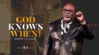 God Knows When  Bishop TD Jakes [upl. by Doralin]