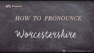 How to Pronounce Worcestershire  Worcestershire Pronunciation [upl. by Adnara]