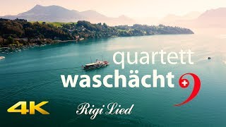 quartett waschächt  Rigi Lied  4K [upl. by Primaveria]