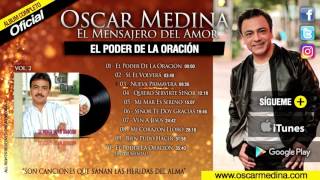 Oscar Medina  El Poder De La Oración Álbum Completo [upl. by Derreg672]