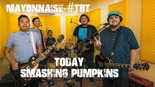 Today  Smashing Pumpkins  Mayonnaise TBT [upl. by Yentnuoc]