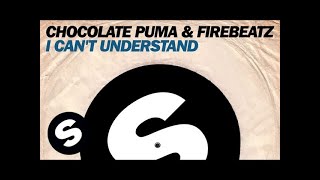 Chocolate Puma amp Firebeatz  I Cant Understand Original Mix [upl. by Mcquade]