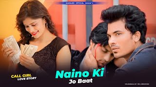 NAINO KI TO BAAT NAINA JANE HAI  Call Girl Love Story  New Hindi Song 2021  Manazir Official [upl. by Zebapda]