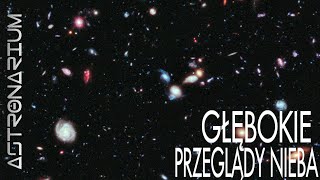 Głębokie przeglądy nieba  Astronarium 121 [upl. by Asylla]