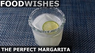 The Perfect Margarita  Food Wishes [upl. by Rozek590]