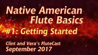 Native American Flute Basics 1 Getting Started [upl. by Krusche]