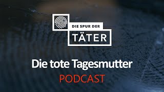 Podcast Die tote Tagesmutter  Die Spur der Täter  MDR [upl. by Nisior]