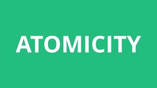 How To Pronounce Atomicity  Pronunciation Academy [upl. by Belita516]