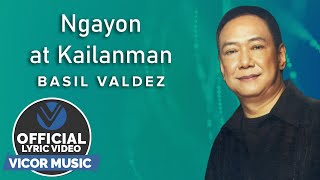 Ngayon at Kailanman  Basil Valdez Official Lyric Video [upl. by Lered253]