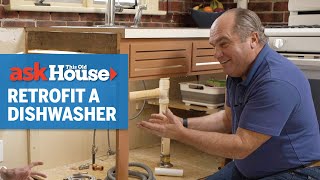 How to Retrofit a Dishwasher  Ask This Old House [upl. by Favien]