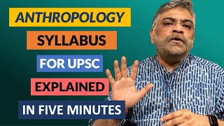 Anthropology Syllabus for UPSC Explained in Five Minutes [upl. by Alic]