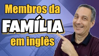 Membros da FAMÍLIA EM INGLÊS  Family Vocabulary [upl. by Ayojal]