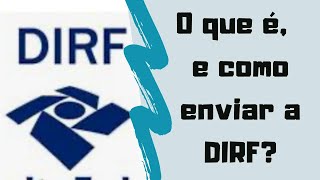 O que é DIRF Como entregar Quais informações estão presentes [upl. by Watkin]