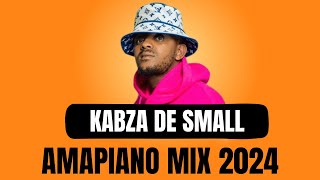 KABZA DE SMALL  AMAPIANO MIX 2024  24 MARCH [upl. by Yalonda]