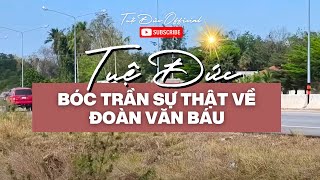 TUỆ ĐỨC BÓC TRẦN SỰ THẬT VỀ ĐOÀN VĂN BÁU [upl. by Hak]