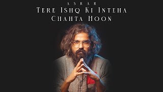 Tere Ishq Ki Inteha Chahta Hoon  Asrar [upl. by Franzoni155]