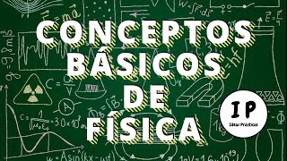 Conceptos básicos de física  Ideas Prácticas [upl. by Eldon]