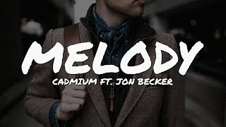 Cadmium  Melody ft Jon Becker Lyrics Video [upl. by Storfer]