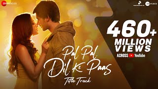 Pal Pal Dil Ke Paas  Title  Arijit Singh  Karan Deol Sahher  Parampara Sachet Rishi Rich [upl. by Talyah983]