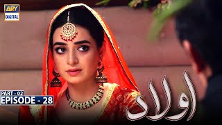 Aulaad Episode 28  Part 2  Presented By Brite  18th May 2021  ARY Digital Drama [upl. by Sandeep]