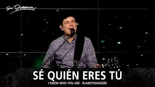 Sé Quién Eres Tú  Su Presencia I Know Who You Are  Planetshakers  Español [upl. by Enahs]