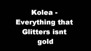 Kolea  Everything that Glitters isnt Gold [upl. by Raven]